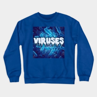 Viruses Crewneck Sweatshirt